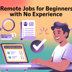 What Are Some Remote Jobs for Beginners With No Experience?